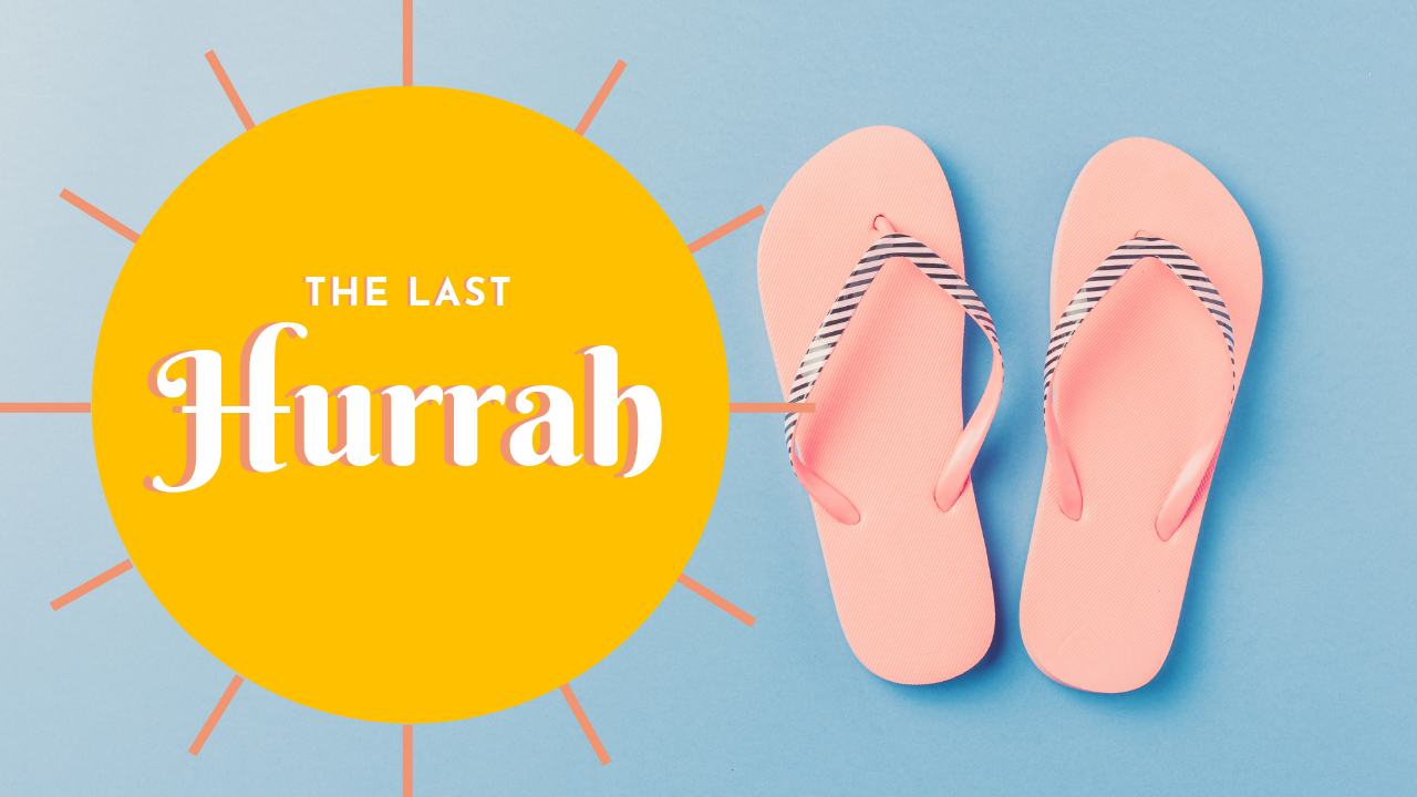 A sun graphic reads "The Last Hurrah". A photograph of flip flops is the background.