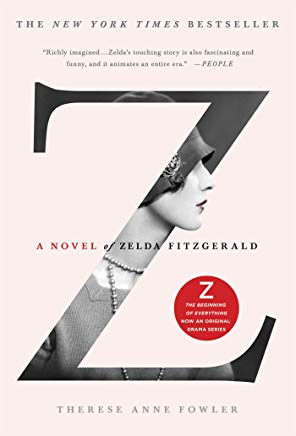 Z: a Novel of Zelda Fitzgerald by Therese Fowler