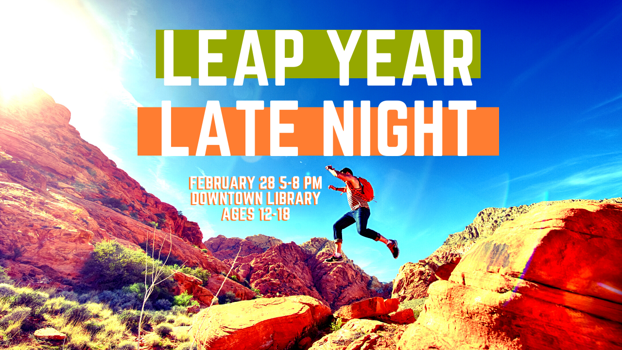 A person is leaping from one rock formation to another. The text reads Leap Year Late Night in large letters. In smaller letters, it says February 28 from 5-8 pm, ages 12-18