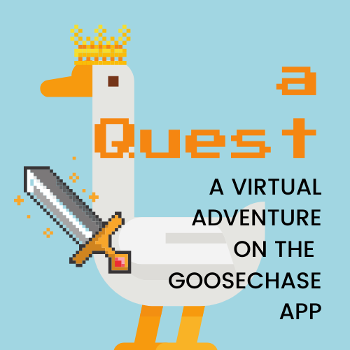 A goose holds a sword and is wearing a crown. The text reads "A Quest" in orange, and in smaller black text "A Virtual Adventure on the GooseChase App