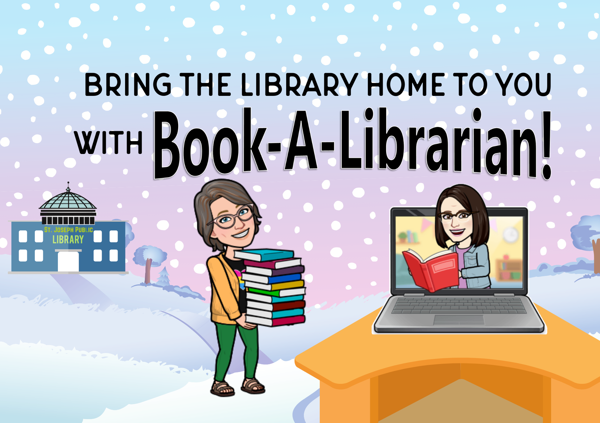 Bring the library home with you with Book-A-Librarian! Picture shows Ms. Jess and Ms. Misty in a winter scene, bringing books to you from the library.