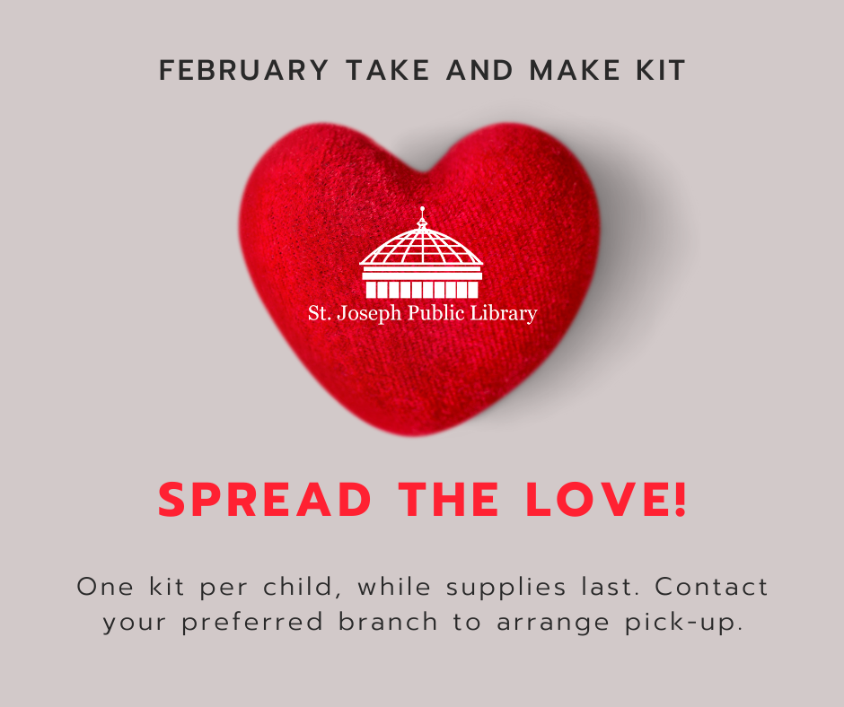 February Take and Make Kit: Spread the Love! One kit per child, while supplies last