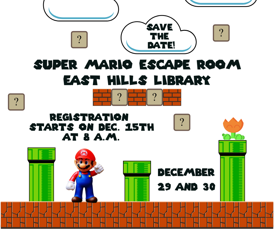 Super Mario Escape Room East Hills Library December 29 and 30 Registration begins December 15 at 8 a.m.