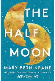 The Half Moon by Mary Beth Keane.