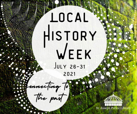 Local History Week July 26-31 2021 Connecting to the Past