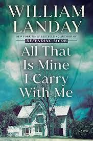 All That is Mine I Carry With Me by William Landay.
