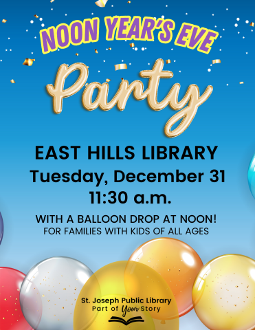 Noon Year's Eve for families with kids of all ages! Tuesday, Dec. 31, 11:30 AM East Hills Library