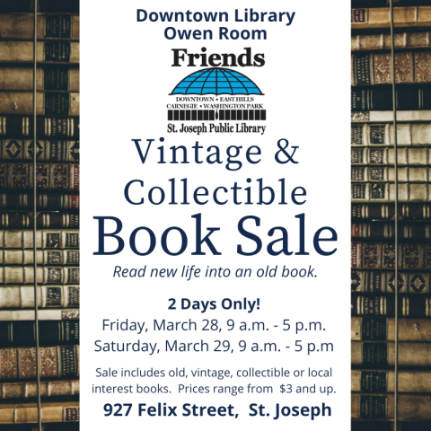 Vintage and Collectible Book Sale, Friday May 2 and Saturday May 3. Sale includes old, vintage, collectible or local interest book. Prices range from $3 and up. At the Downtown Library, 927 Felix Street, St. Joseph. 