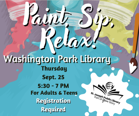Paint tubes with text reading Paint Sip Relax. Washington Park Library Thursday Sept. 25 530 Pm to 7 Registration Required