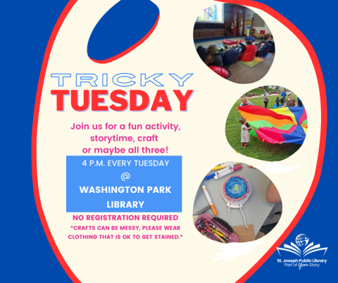 Blue Background with white paint palette reading tricky tuesday Join us for a fun activity, storytime, craft  or maybe all three! 4 p.m. Every Tuesday @ Washington Park Library No Registration required *Crafts can be messy, please wear clothing that is ok to get stained.